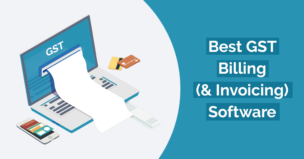 What is GST Billing Software ? Why Your Business Needs GST Billing Software ?