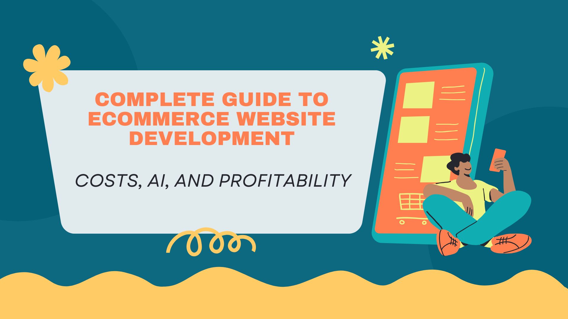 Complete Guide to eCommerce Website Development, Costs, AI, and Profitability